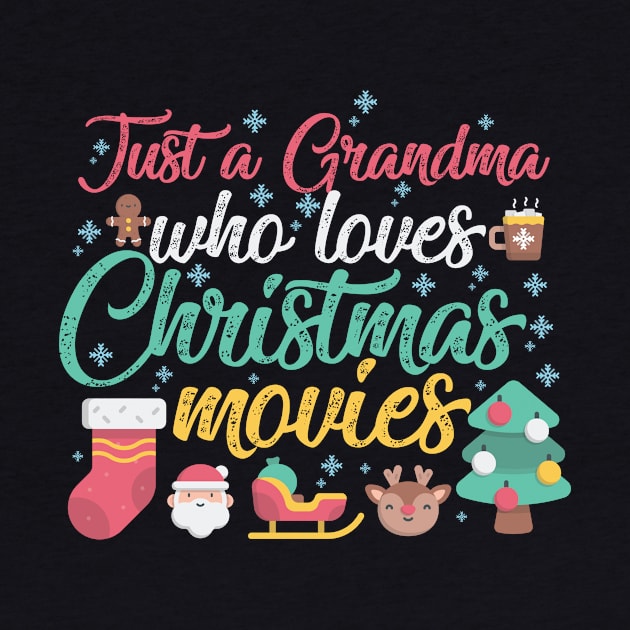 Just a Grandma Who Loves Christmas Movies by artbyabbygale